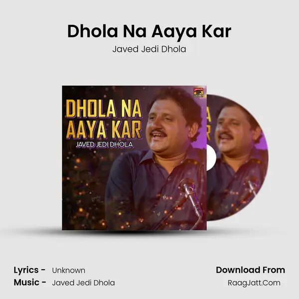 Dhola Na Aaya Kar - Single - Javed Jedi Dhola