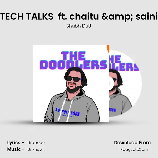 TECH TALKS (ep1) ft. chaitu & saini MP3 Song by Shubh Dutt Cover