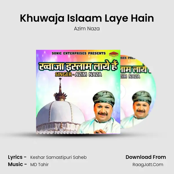 Khuwaja Islaam Laye Hain - Azim Naza