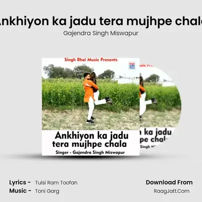 Ankhiyon ka jadu tera mujhpe chala MP3 Song by Gajendra Singh Miswapur Cover