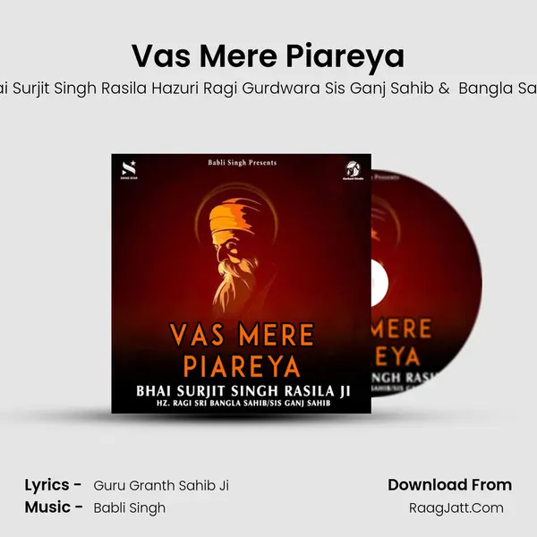 Vas Mere Piareya - Bhai Surjit Singh Rasila Hazuri Ragi Gurdwara Sis Ganj Sahib