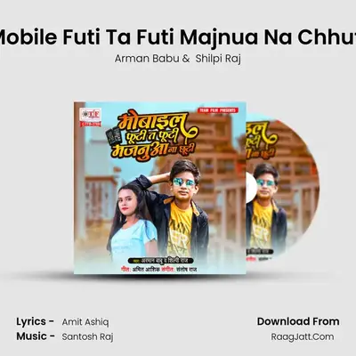 Mobile Futi Ta Futi Majnua Na Chhuti MP3 Song by Arman Babu Cover