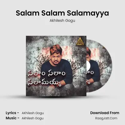 Salam Salam Salamayya - Akhilesh Gogu