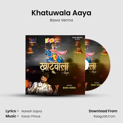 Khatuwala Aaya MP3 Song by Bawa Verma Cover
