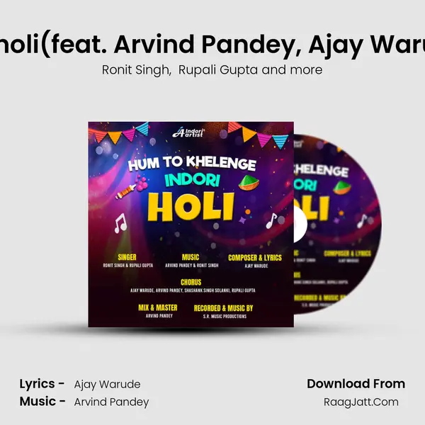 Hum to khelenge indori holi(feat. Arvind Pandey, Ajay Warude, Shashank Singh Sol mp3 song