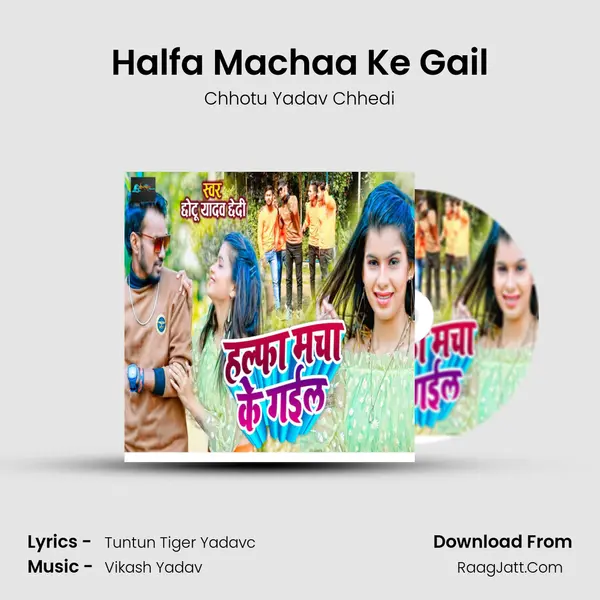 Halfa Machaa Ke Gail - Chhotu Yadav Chhedi