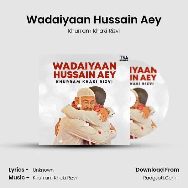 Wadaiyaan Hussain Aey MP3 Song by Khurram Khaki Rizvi Cover