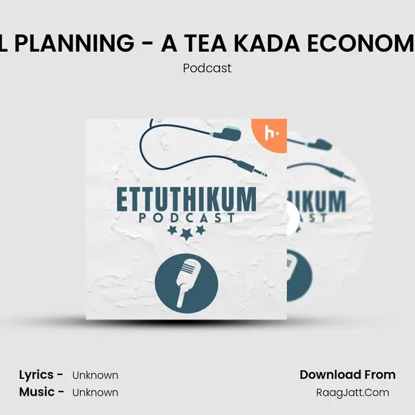 FINANCIAL PLANNING - A TEA KADA ECONOMIST SHOW MP3 Song by Podcast Cover