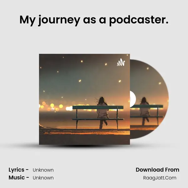 My journey as a podcaster. MP3 Song by  Cover