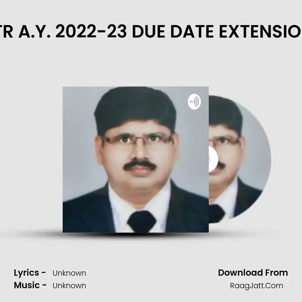 ITR A.Y. 2022-23 DUE DATE EXTENSION MP3 Song by  Cover