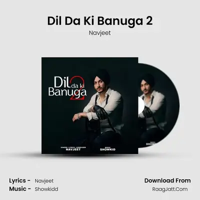 Dil Da Ki Banuga 2 - Navjeet