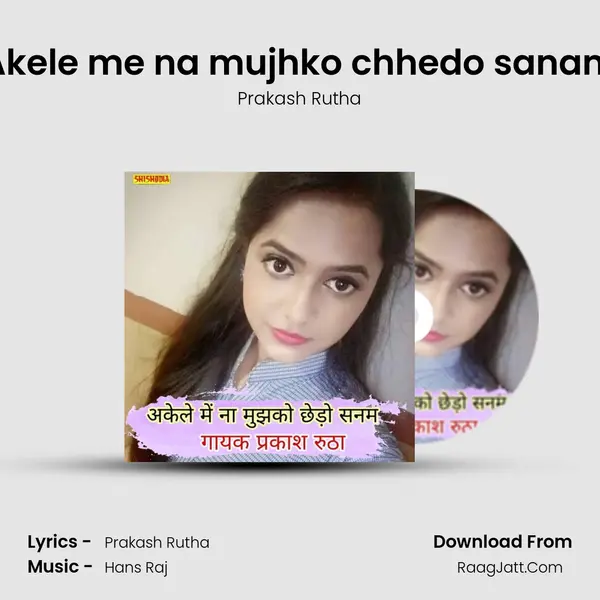 Akele me na mujhko chhedo sanam mp3 song