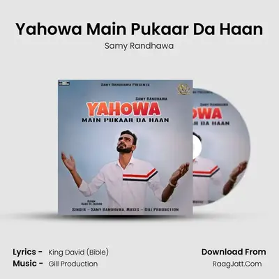 Yahowa Main Pukaar Da Haan - Samy Randhawa