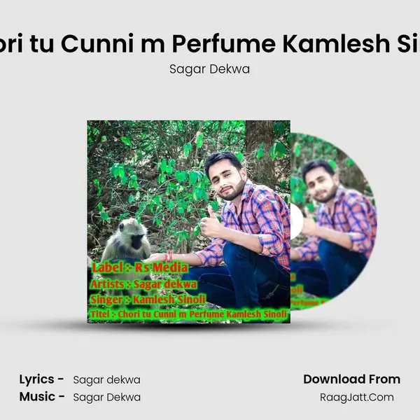 Chori tu Cunni m Perfume Kamlesh Sinoli - Sagar Dekwa