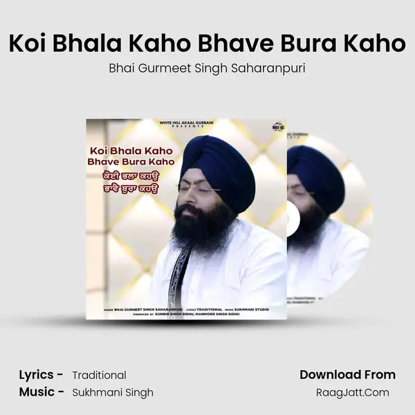 Koi Bhala Kaho Bhave Bura Kaho MP3 Song by Bhai Gurmeet Singh Saharanpuri Cover