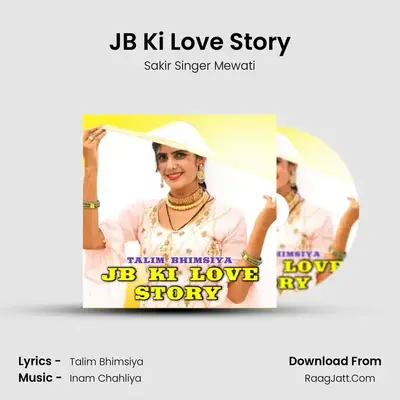 JB Ki Love Story - Sakir Singer Mewati