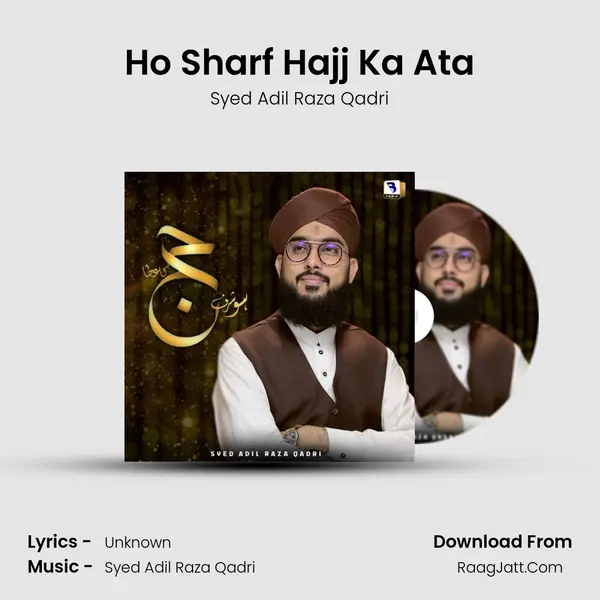 Ho Sharf Hajj Ka Ata - Syed Adil Raza Qadri
