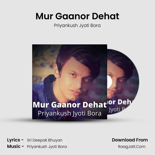 Mur Gaanor Dehat - Priyankush Jyoti Bora