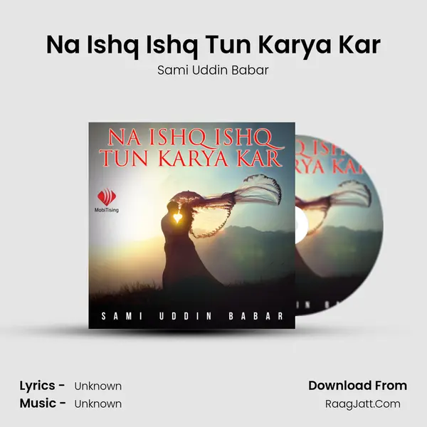 Na Ishq Ishq Tun Karya Kar MP3 Song by Sami Uddin Babar Cover