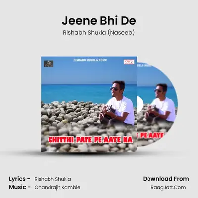 Jeene Bhi De MP3 Song by Rishabh Shukla (Naseeb) Cover