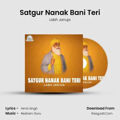 Satgur Nanak Bani Teri - Labh Januja