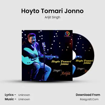 Hoyto Tomari Jonno - Single - Arijit Singh