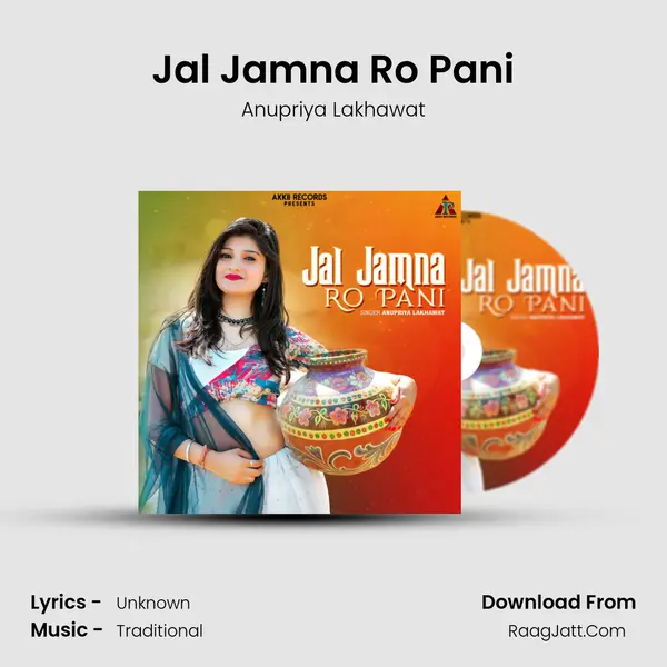 Jal Jamna Ro Pani - Anupriya Lakhawat