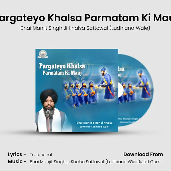 Pargateyo Khalsa Parmatam Ki Mauj - Bhai Manjit Singh Ji Khalsa Sattowal (Ludhiana Wale)