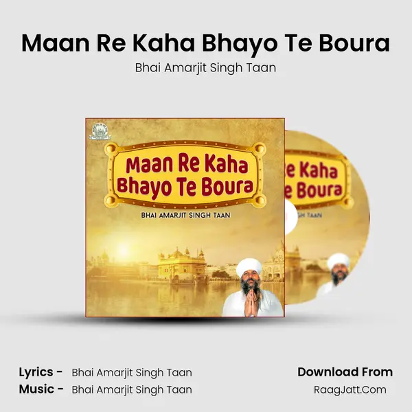 Maan Re Kaha Bhayo Te Boura MP3 Song by Bhai Amarjit Singh Taan Cover