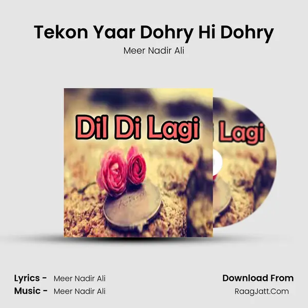 Tekon Yaar Dohry Hi Dohry MP3 Song by Meer Nadir Ali Cover
