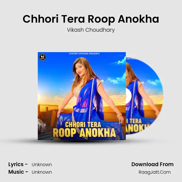 Chhori Tera Roop Anokha - Vikash Choudhary