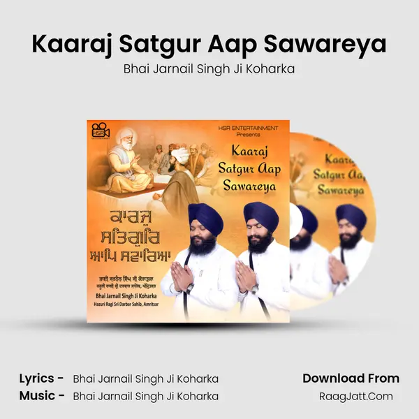 Kaaraj Satgur Aap Sawareya - Bhai Jarnail Singh Ji Koharka