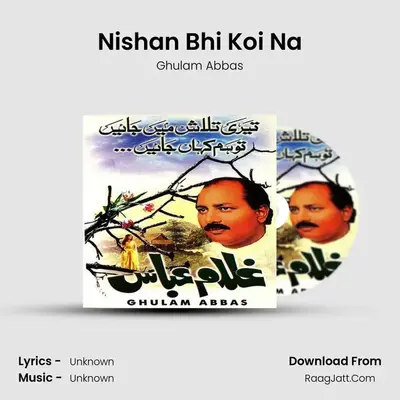 Nishan Bhi Koi Na MP3 Song by Ghulam Abbas Cover
