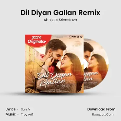 Dil Diyan Gallan Remix MP3 Song by Abhijeet Srivastava Cover
