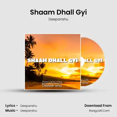 Shaam Dhall Gyi MP3 Song by Deepanshu Cover