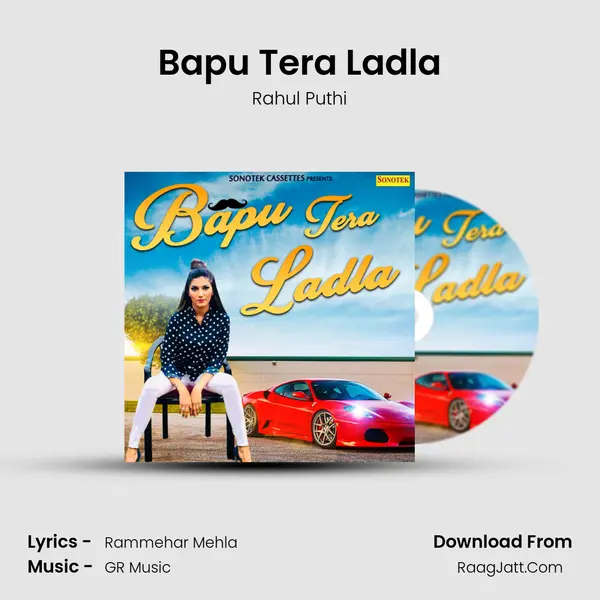 Bapu Tera Ladla - Rahul Puthi