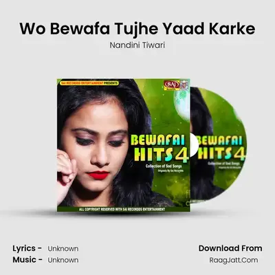 Wo Bewafa Tujhe Yaad Karke MP3 Song by Nandini Tiwari Cover
