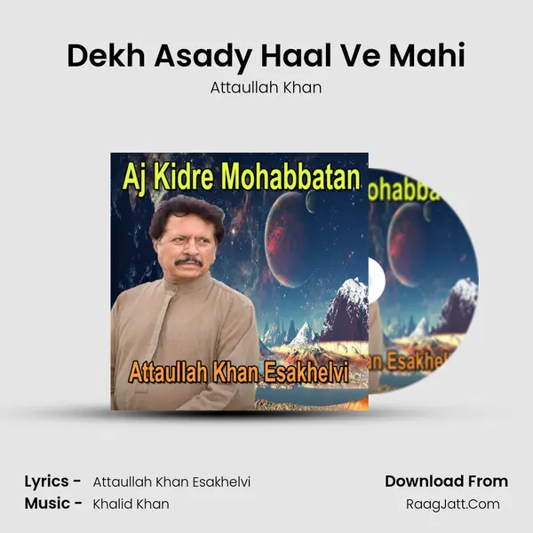 Dekh Asady Haal Ve Mahi MP3 Song by Attaullah Khan Cover