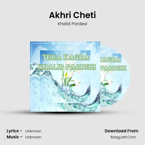 Akhri Cheti MP3 Song by Khalid Pardesi Cover