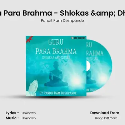 Guru Para Brahma - Shlokas & Dhuns - Pandit Ram Deshpande