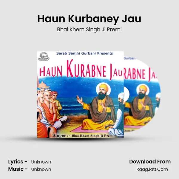 Haun Kurbaney Jau MP3 Song by Bhai Khem Singh Ji Premi Cover