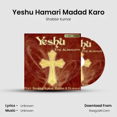 Yeshu Hamari Madad Karo MP3 Song by Shabbir Kumar Cover