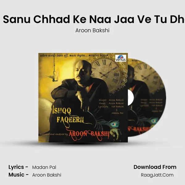 Oye  Sanu Chhad Ke Naa Jaa Ve Tu Dholna MP3 Song by Aroon Bakshi Cover