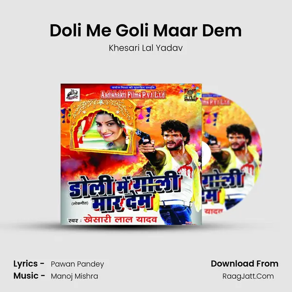 Doli Me Goli Maar Dem - Khesari Laal Yadav