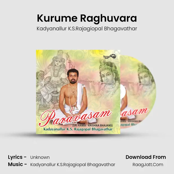 Kurume Raghuvara MP3 Song by Kadyanallur K.S.Rajagiopal Bhagavathar Cover