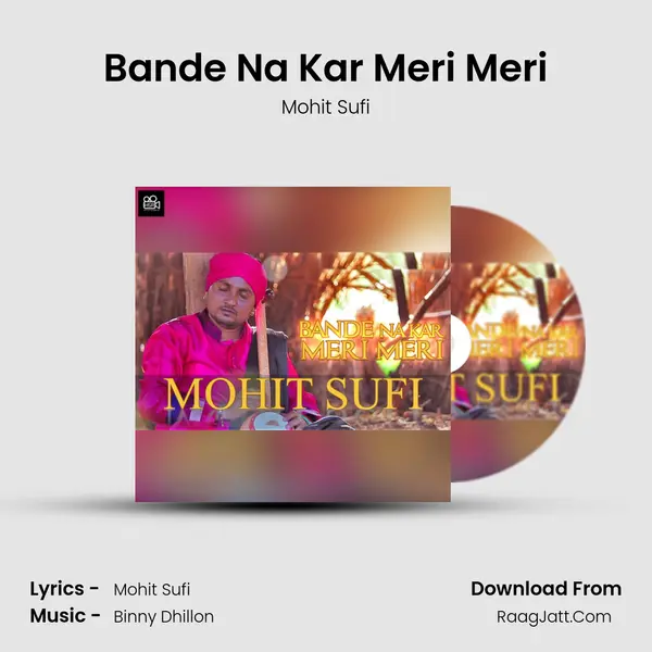 Bande Na Kar Meri Meri - Mohit Sufi