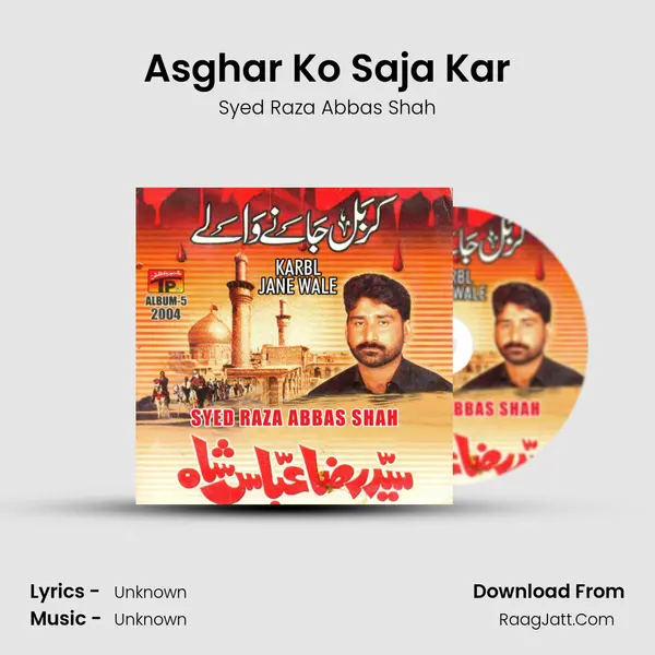 Asghar Ko Saja Kar MP3 Song by Syed Raza Abbas Shah Cover