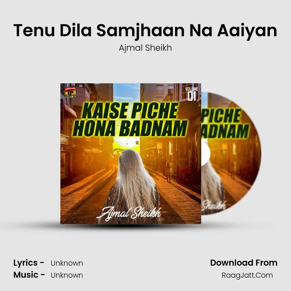 Tenu Dila Samjhaan Na Aaiyan MP3 Song by Ajmal Sheikh Cover