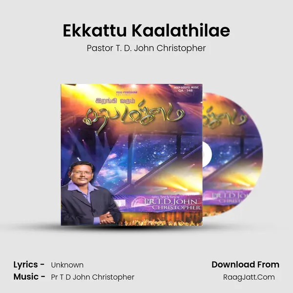Ekkattu Kaalathilae MP3 Song by Pastor T. D. John Christopher Cover