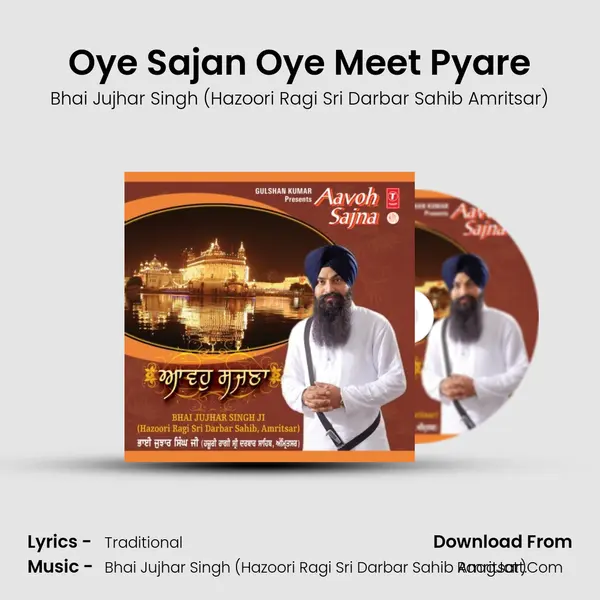 Oye Sajan Oye Meet Pyare MP3 Song by Bhai Jujhar Singh (Hazoori Ragi Sri Darbar Sahib Amritsar) Cover